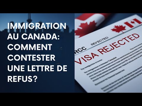 Immigration au Canada: Comment contester une lettre de refus?