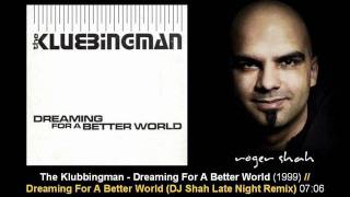 The Klubbingman - Dreaming For A Better World (DJ Shah Late Night Remix)
