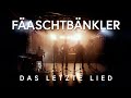 Fäaschtbänkler - Das letzte Lied