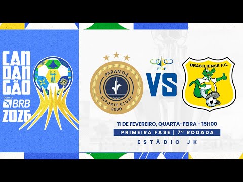 CANDANGÃO BRB 2026 -7ª RODADA - | PARANOÁ X  BRASILIENSE | AO VIVO COM IMAGENS