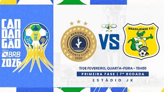 CANDANGÃO BRB 2026 -7ª RODADA - | PARANOÁ X  BRASILIENSE | AO VIVO COM IMAGENS