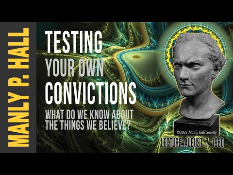 Manly P. Hall: Testing your own Convictions
