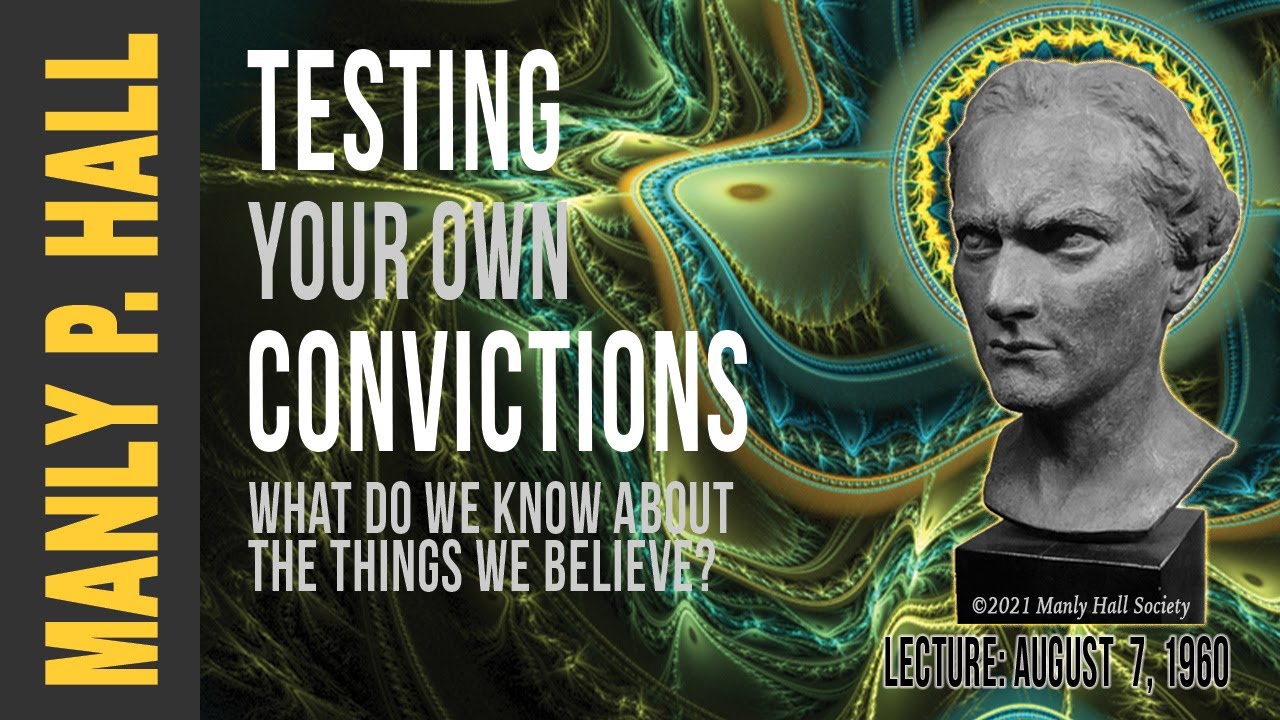 Manly P. Hall: Testing your own Convictions