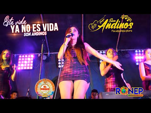 SON ANDINOS - ESTA VIDA YA NO ES VIDA - CONCIERTO PIURA