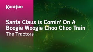 Santa Claus is Comin&#39; On A Boogie Woogie Choo Choo Train - The Tractors | Karaoke Version | KaraFun