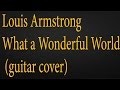 Louis Armstrong - What a Wonderful World (guitar ...