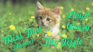 Lloyd - Miss That Pussy (RMX) (Feat. Lil&#39; Wayne &amp; Tay Jizzle)