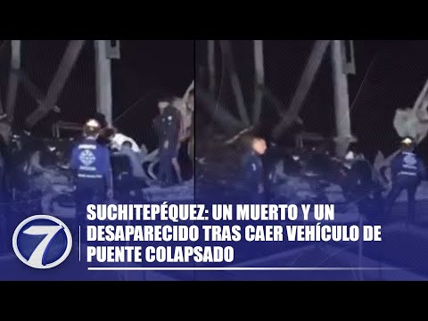 Suchitepéquez: Un muerto y un desaparecido tras caer vehículo de puente colapsado