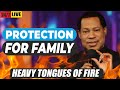 SUPERNATURAL PROTECTION FOR FAMILY HEAVY TONGUES OF FIRE PRAYERS PASTOR CHRIS