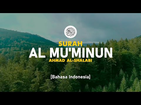 Surah Al Mu'minun - Ahmad Al-Shalabi [ 023 ] I Bacaan Quran Merdu