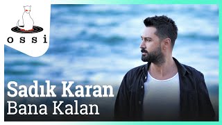 Sadık Karan - Bana Kalan