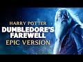 Dumbledore's Farewell - Harry Potter | EPIC VERSION
