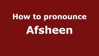 How to pronounce Afsheen