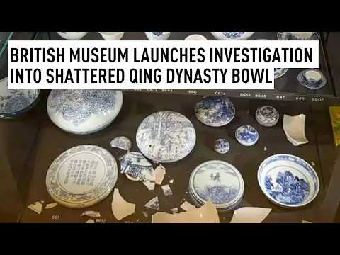 British Museum launches investigation after Qing bowls shattered