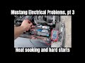 Mustang Electrical Problems Pt 3 Heat Soaking And Hard Starts Typical 43yo Fox Body Things
