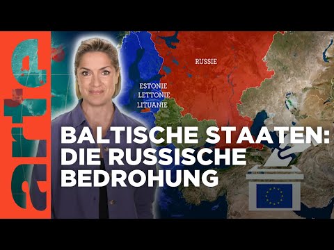 Baltische Staaten : Die russische Bedrohung | Mit offenen Karten - Im Fokus | ARTE
