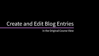 Video providing users an introduction to blog posts in the Original Course View.