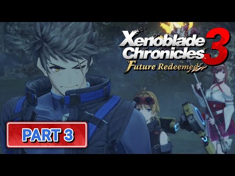 Xenoblade Chronicles 3: Future Redeemed | Part 3 - Let's Play / Walkthrough
