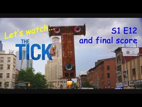 Let's watch... The Tick S1 E12 + final score
