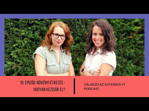 Válaszd az egyensúlyt - 10. Rész: Növényi étkezés - Hogyan kezdjük el?