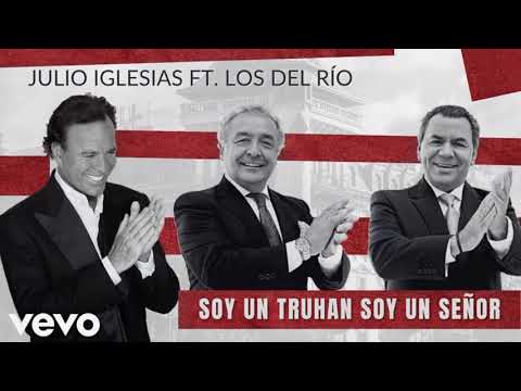 Julio Iglesias, Los Del Río - Soy Un Truhan Soy Un Señor (Audio Oficial)