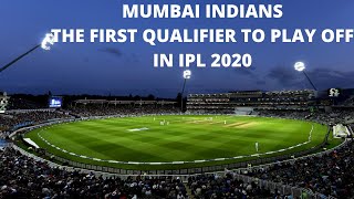 MUMBAI INDIANS The First Qualifier To Play Off In IPL 2020
