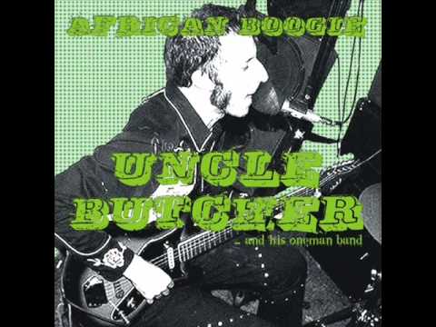 Uncle Butcher & His Oneman Band   African Boogie