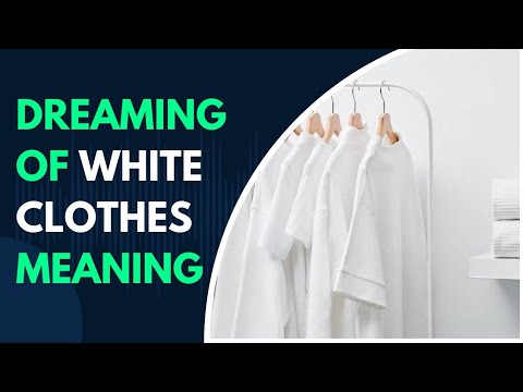 Dreaming of White Clothes Meaning | Dream about White Clothes