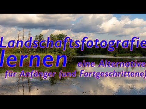 Landschaftsfotografie lernen – eine Alternative für Anfänger (und Fortgeschrittene)