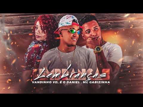 VANDINHO VD E DANIEL - MC GABIZINHA - LEMBRANÇAS - MUSICA NOVA 2022