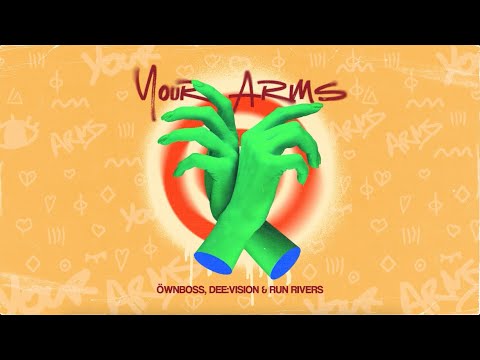 Öwnboss, DEE:VISION & Run Rivers - Your Arms