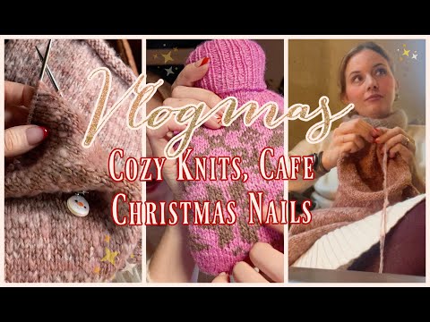 VLOGMAS DAY 2 | Knitting Socks & a Scarf, Christmas Nails, Cozy Cafe & Cross Stitch 🎄🧶