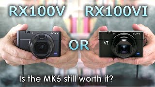 Is the Sony RX100 V still worth it? (vs RX100 VI)