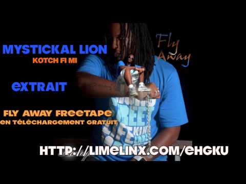 Mystickal Lion - Kotch fi Mi - extrait FLY AWAY Freetape