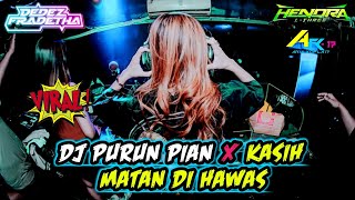 Download lagu DJ PURUN PIAN X KASIH MATAN DI HAWAS‼️YANG LAGI VIRAL‼️REMIX HENDRA L3 FT AR17 XD X F I K R Y R M X mp3