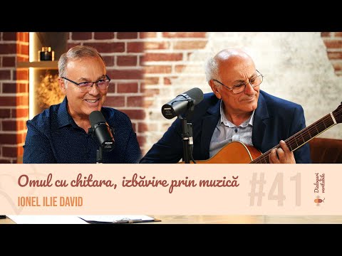 Omul cu chitara, izbăvire prin muzică - Ionel Ilie David, cu Isvoraș Savu | Dialoguri veritabile #41