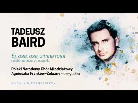Tadeusz Baird – „Ej, osa, osa, zimna rosa” na chór mieszany a cappella