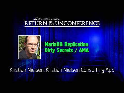 MariaDB Replication Dirty Secrets / AMA - Kristian Nielsen