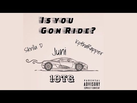 10TG x “Is You Gone Ride?”