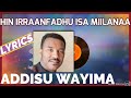 HIN IRRANFADHU ISA MIILANAA Addisu Waayima Faarfannaa Barreeffamaan Addisu W Song With Lyrics