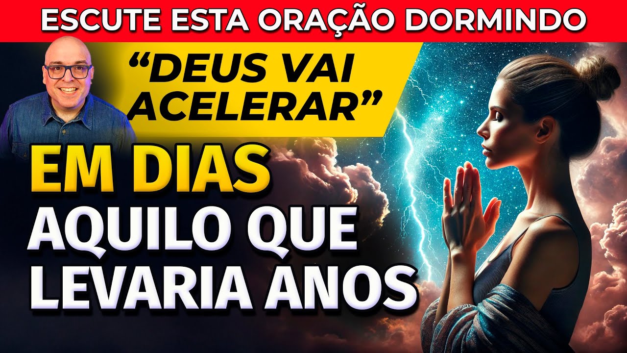 ORAÇÃO PARA ACELERAR REALIZAÇÕES PARA OUVIR DORMINDO