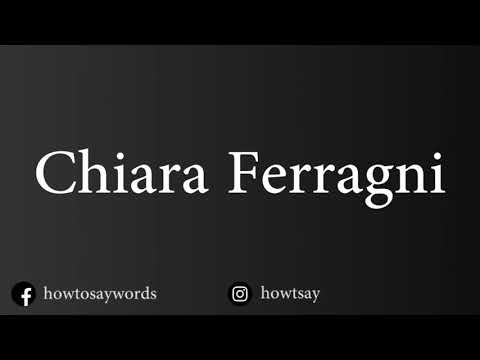 How To Pronounce Chiara Ferragni