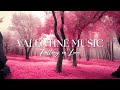 Happy Valentines Day - Relaxing Music, Peaceful Instrumental Music - 