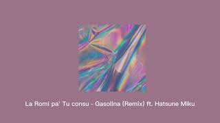 Download lagu La Romi pa' Tu consu - Gasolina (Remix) ft. Hatsune Miku | slowed mp3