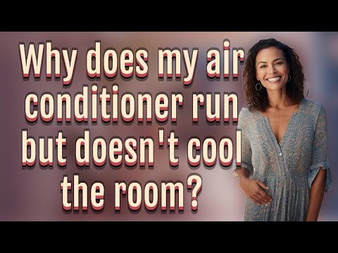 Why does my air conditioner run but doesn't cool the room?