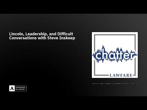 Lincoln, Leadership, and Difficult Conversations with Steve Inskeep