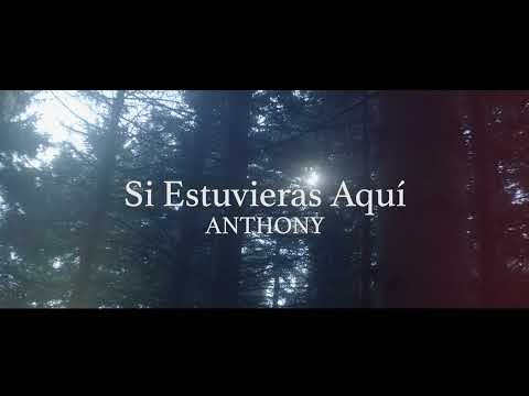 ANTHONY - Si Estuvieras Aqui (Official Video)