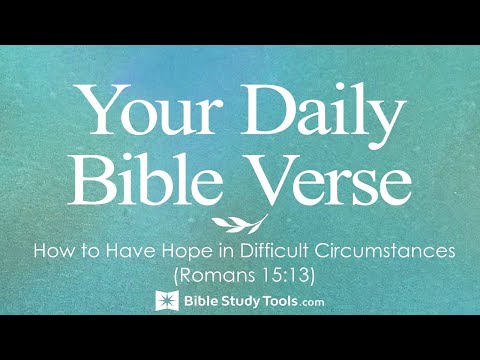 How to Have Hope in Difficult Circumstances (Romans 15:13)