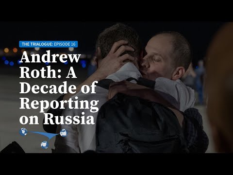 Andrew Roth: A decade of reporting from Russia