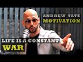 LIFE IS A CONSTANT WAR Motivational Speech By Andrew Tate Andrew Tate Motivation